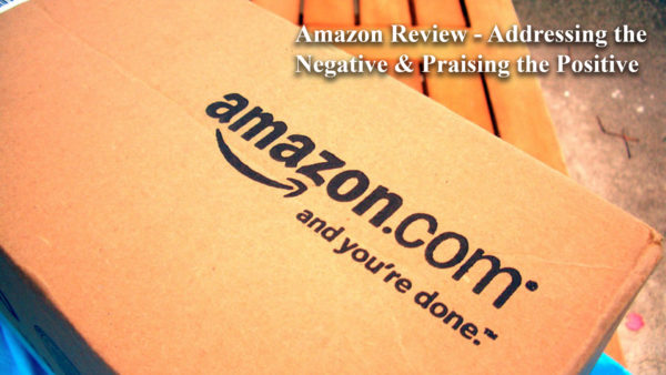Amazon Reviews – Addressing the Negative & Praising the Positive ...